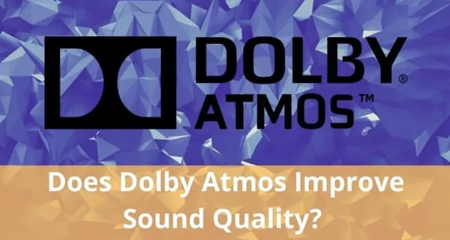 Does Dolby Atmos improve sound quality?